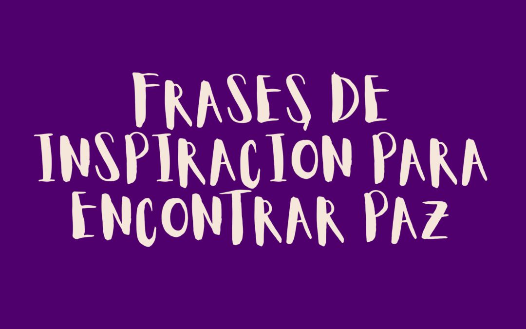 Frases de inspiración para encontrar paz