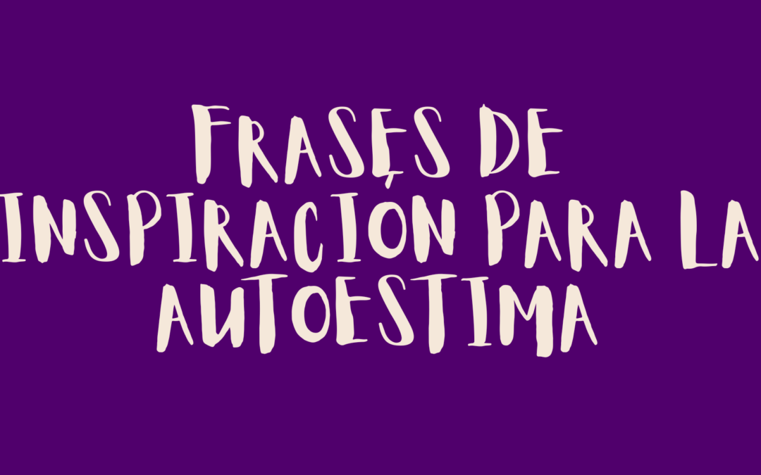Frases de inspiración para la autoestima