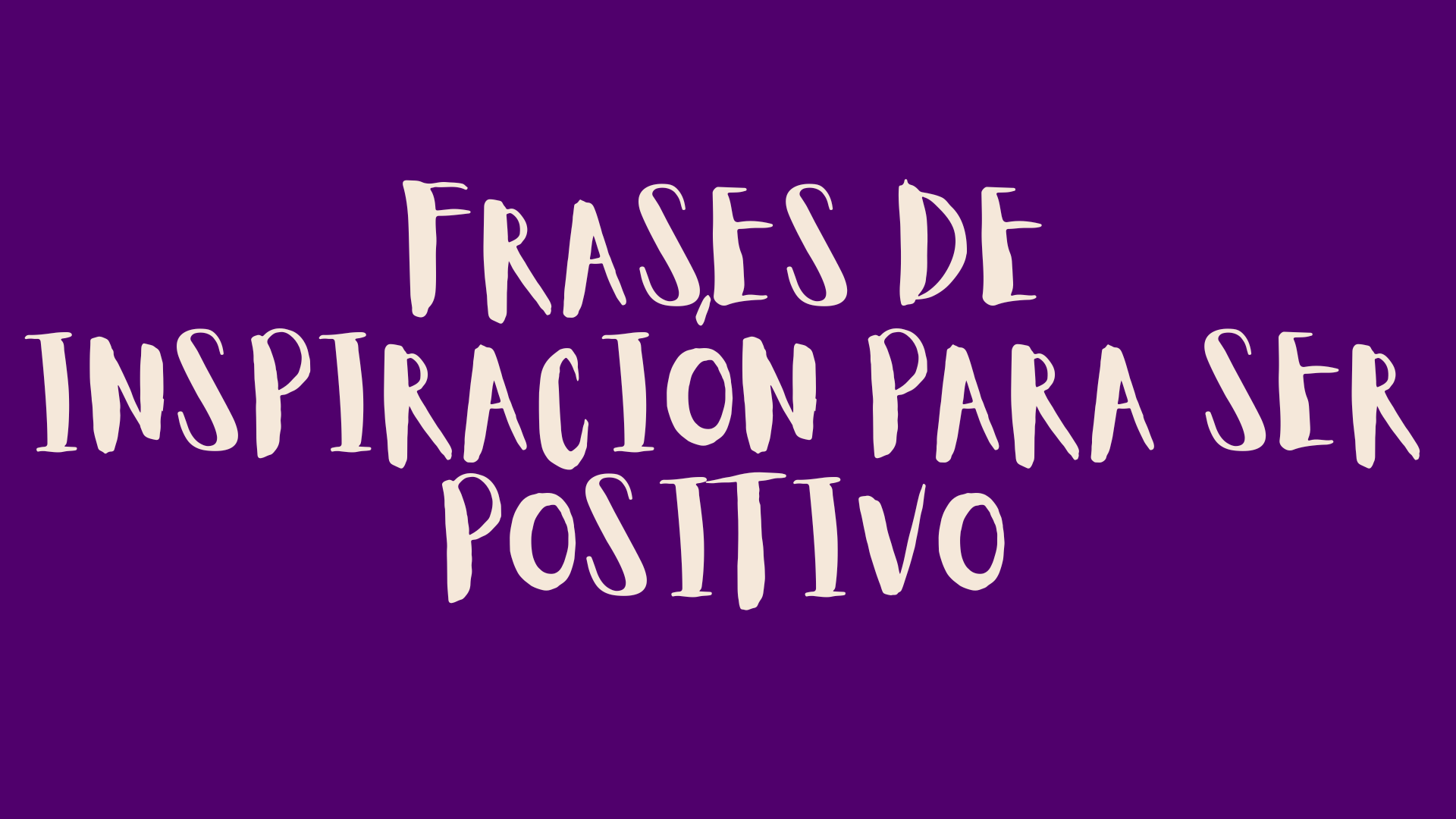 Frases de inspiración para ser positivo - Frases Sabias