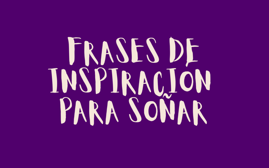 Frases de inspiración para soñar