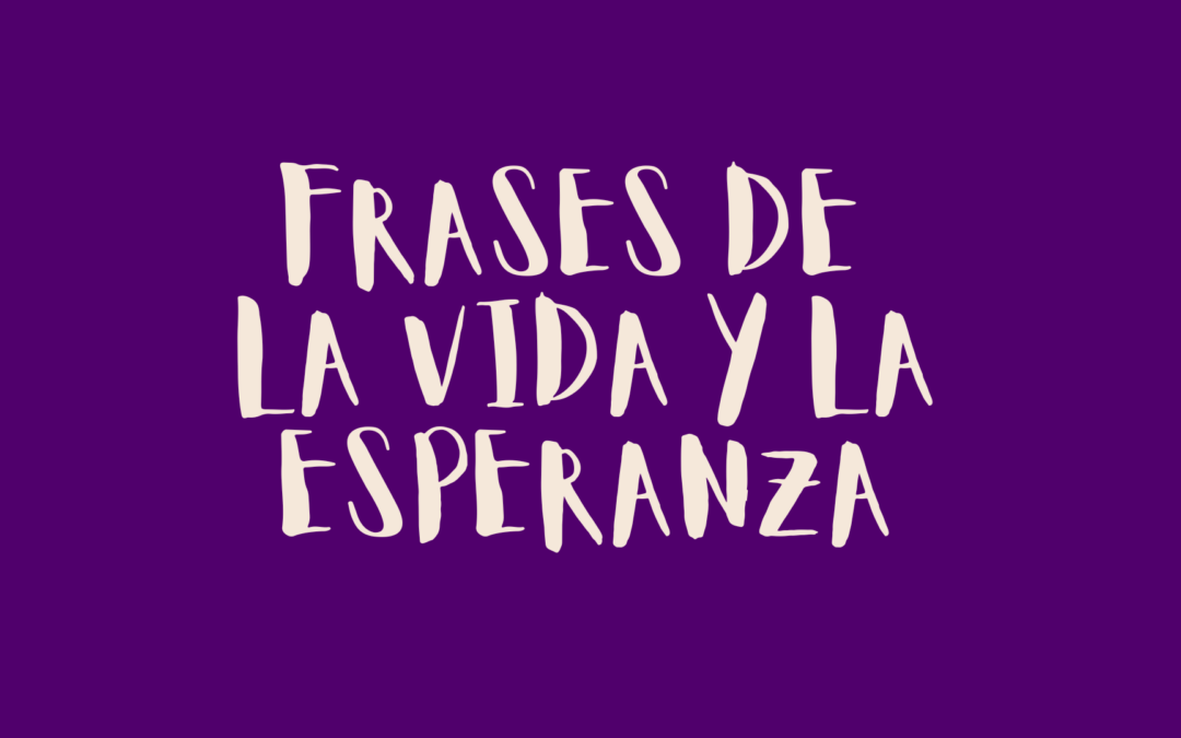 Frases de la vida y la esperanza