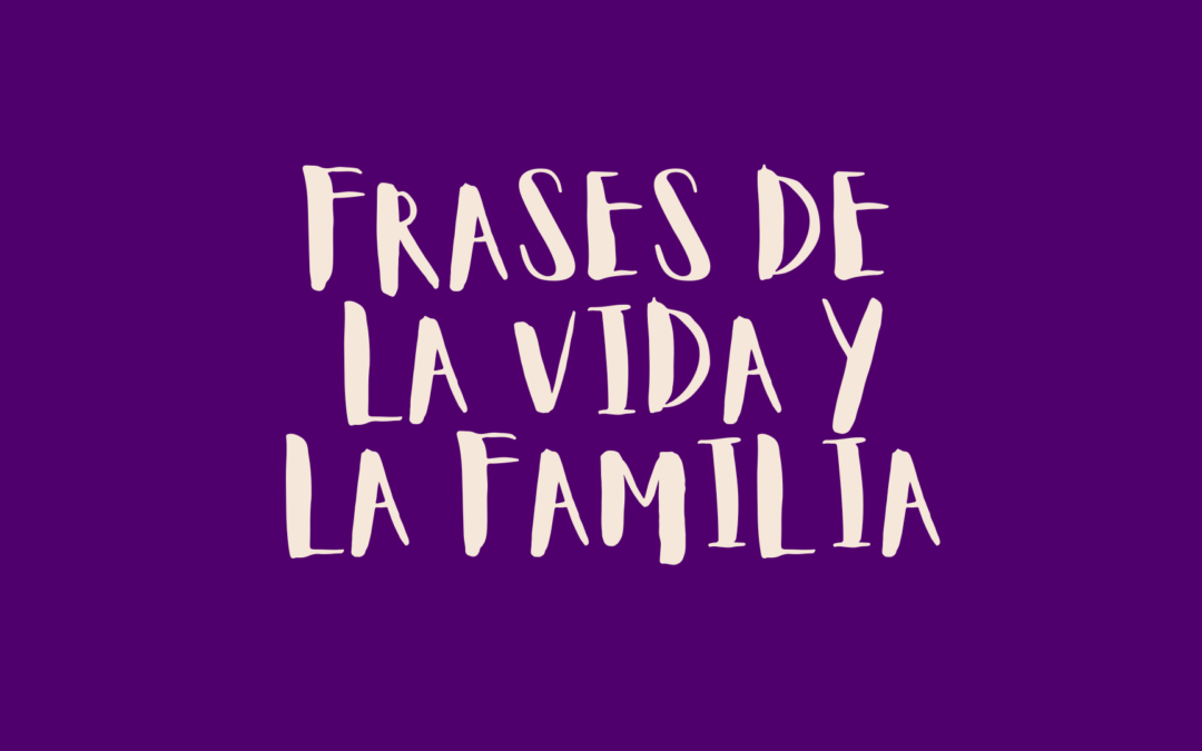Frases de la vida y la familia