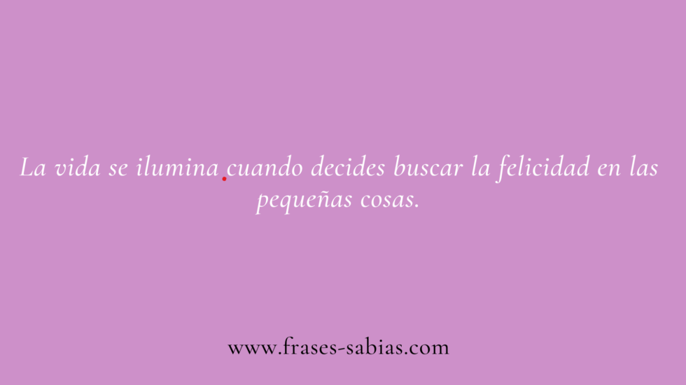 Frases de la vida y la felicidad - Frases Sabias