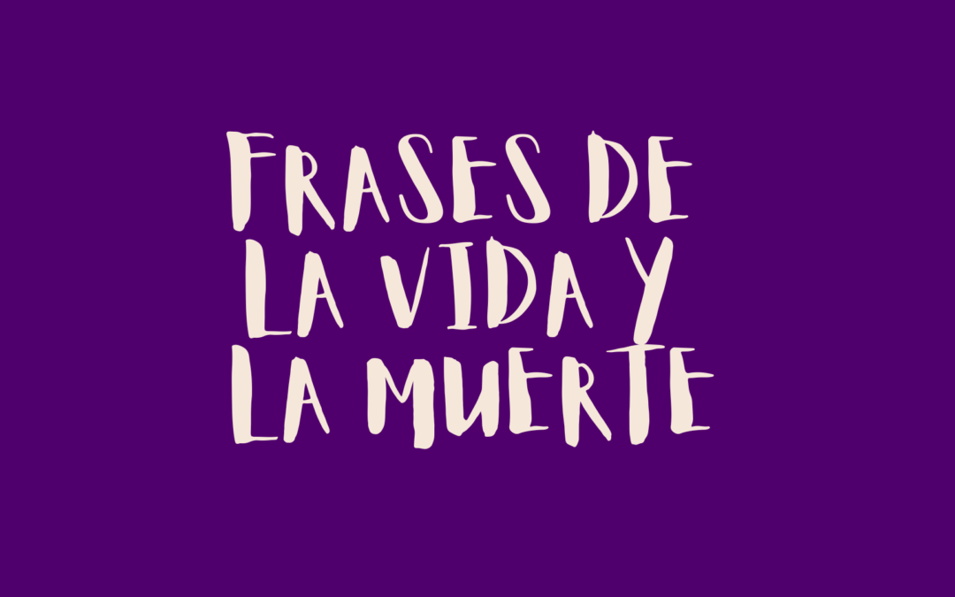 Frases de la vida y la muerte