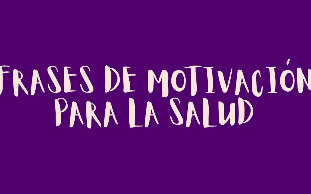 Frases de motivación para la salud