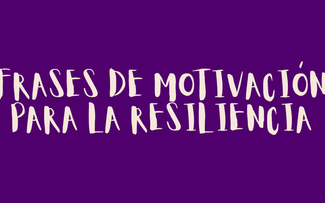 Frases de motivación para la resiliencia