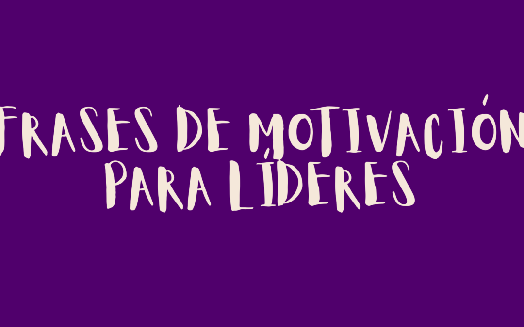 Frases de motivación para líderes
