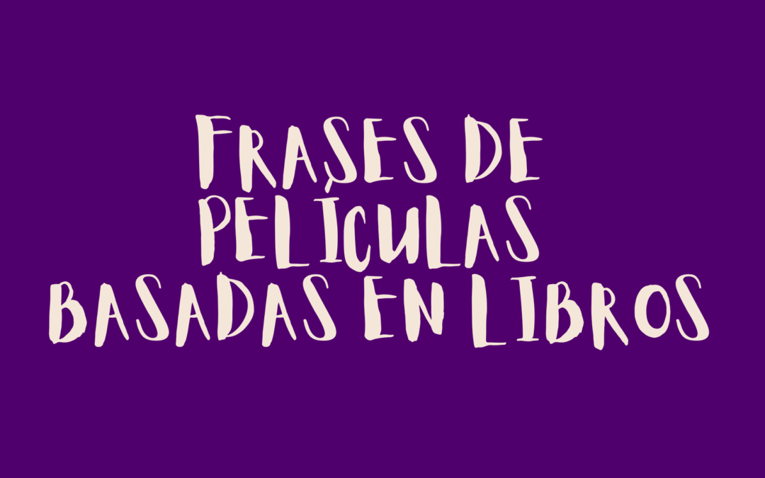 Frases de películas basadas en libros