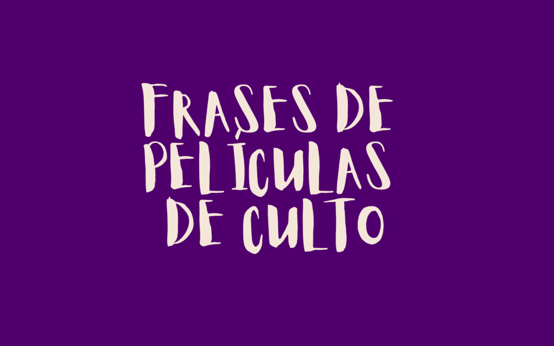 Frases de películas de culto
