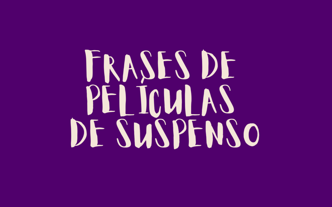 Frases de películas de suspenso