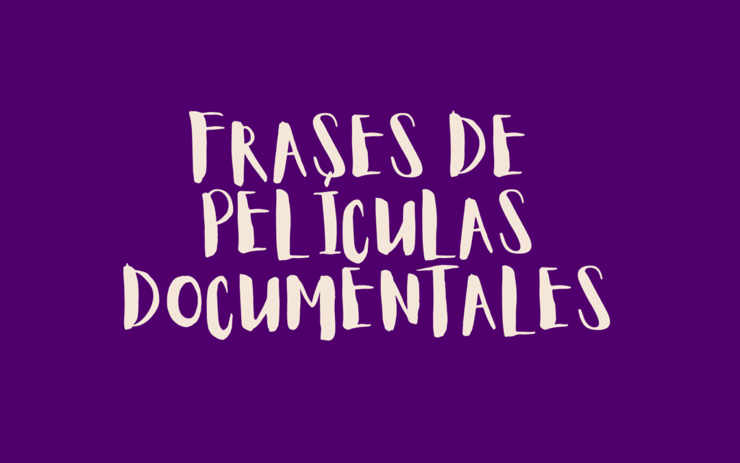 Frases de películas documentales