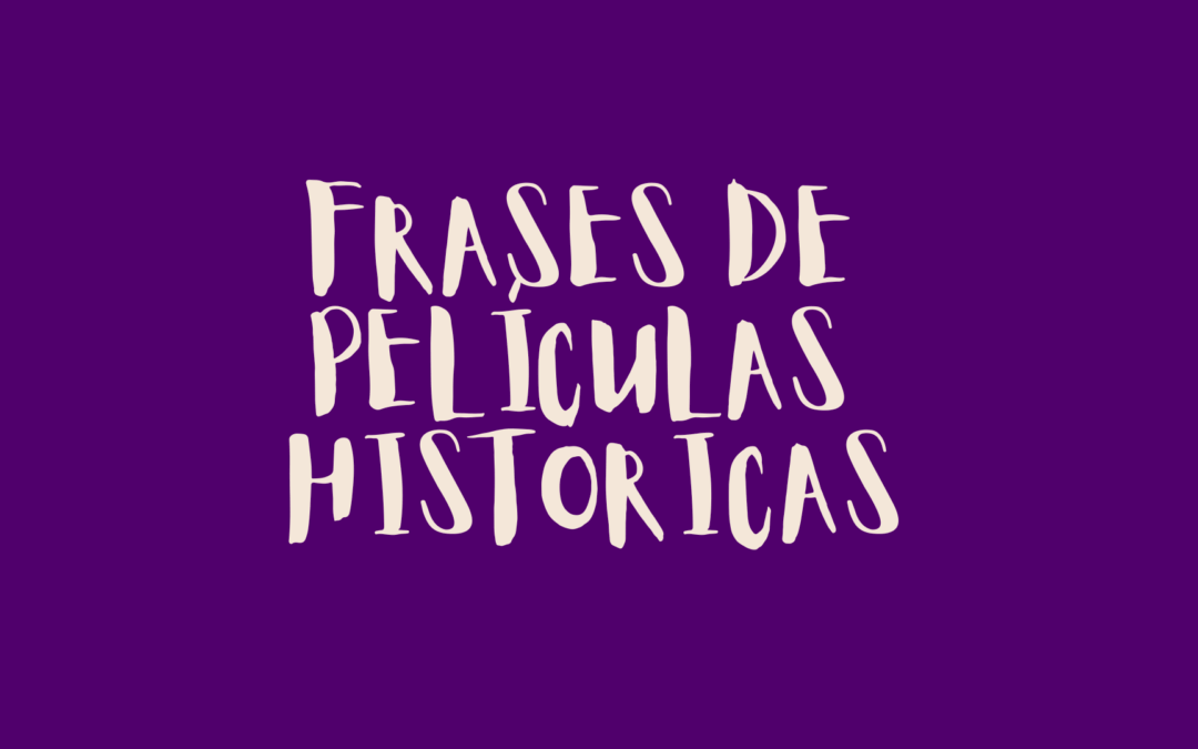 Frases de películas históricas