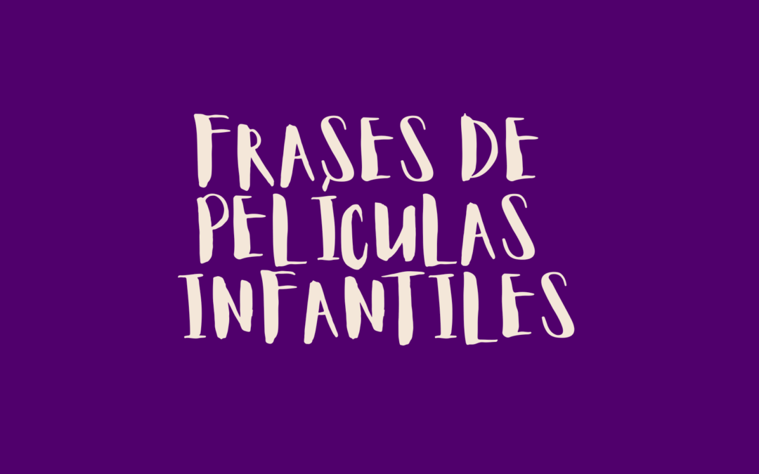 Frases de películas infantiles