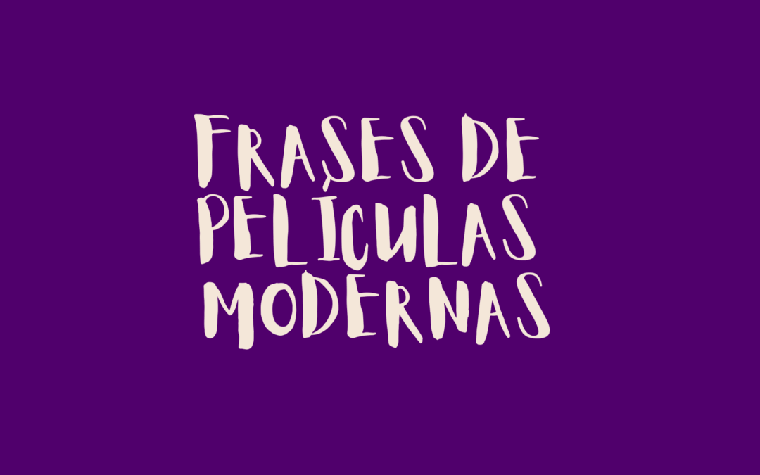Frases de películas modernas