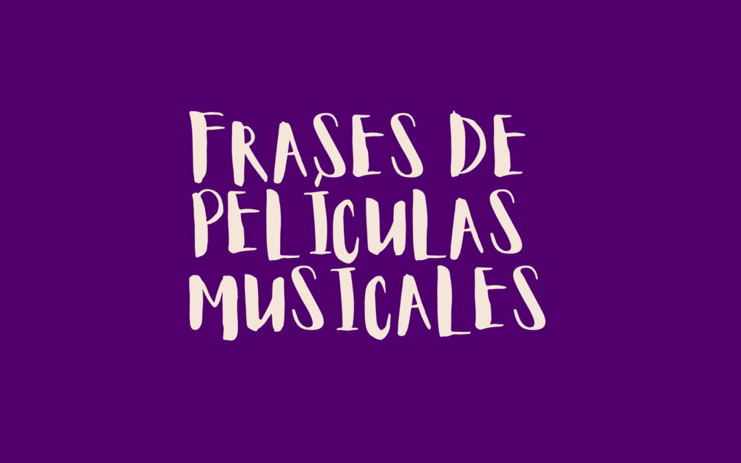 Frases de películas musicales