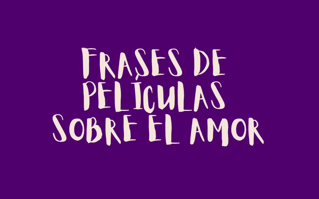 Frases de películas sobre el amor