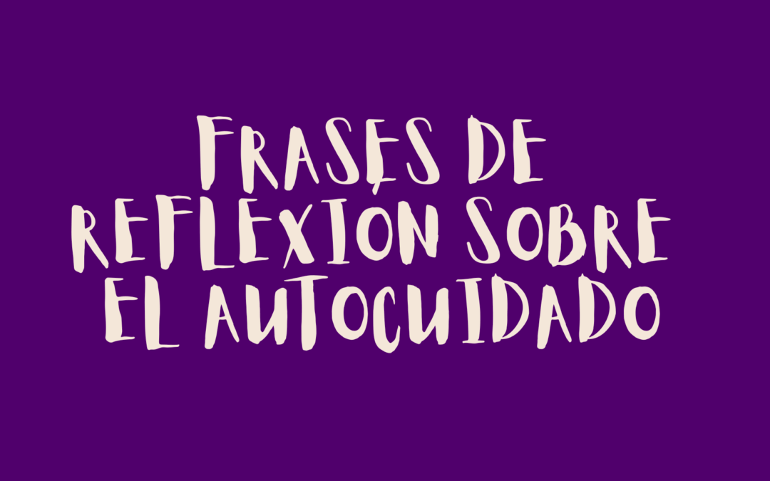 Frases de reflexión sobre el autocuidado
