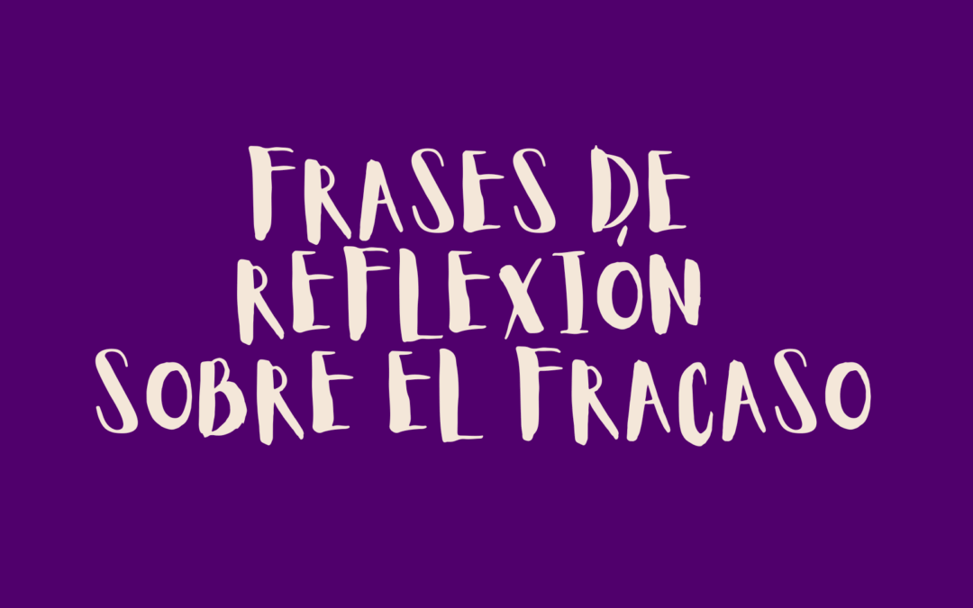 Frases de reflexión sobre el fracaso