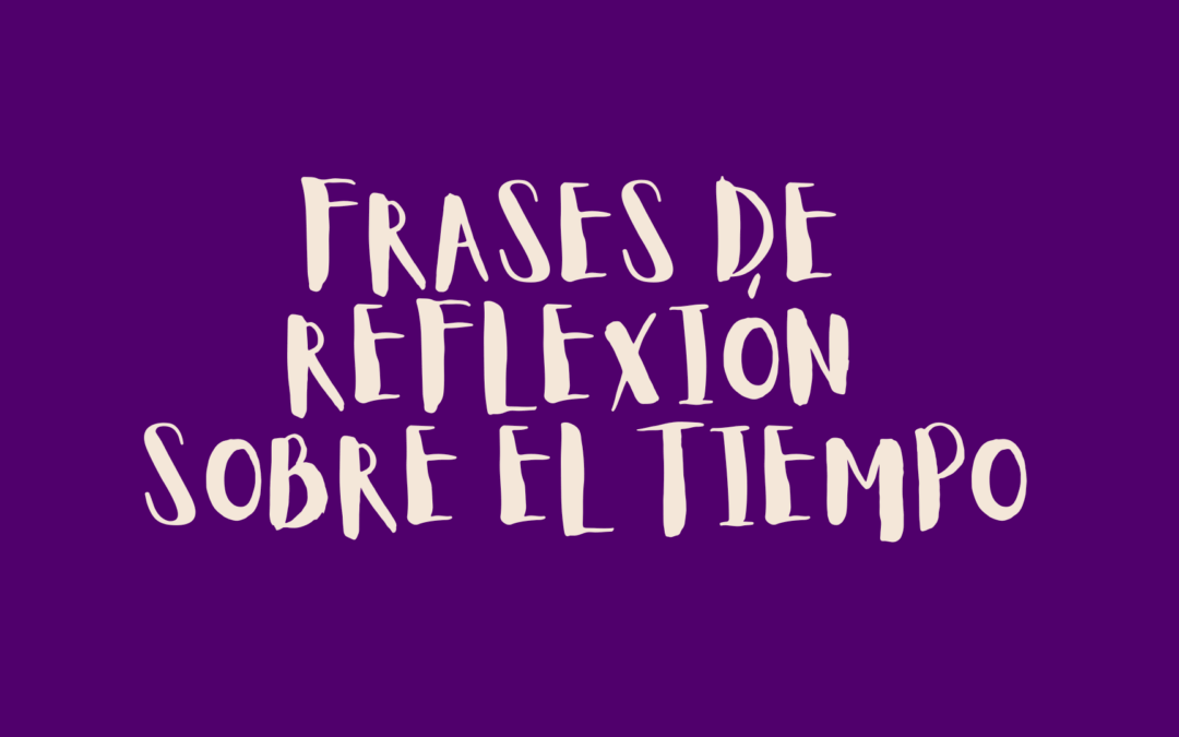 Frases de reflexión sobre el tiempo