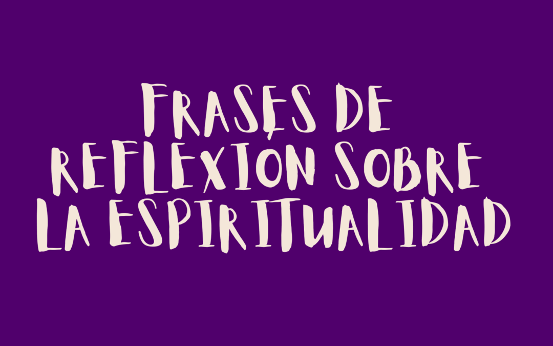 Frases de reflexión sobre la espiritualidad