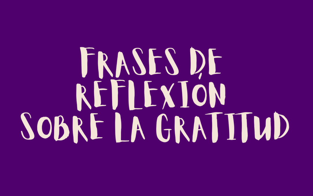 Frases de reflexión sobre la gratitud