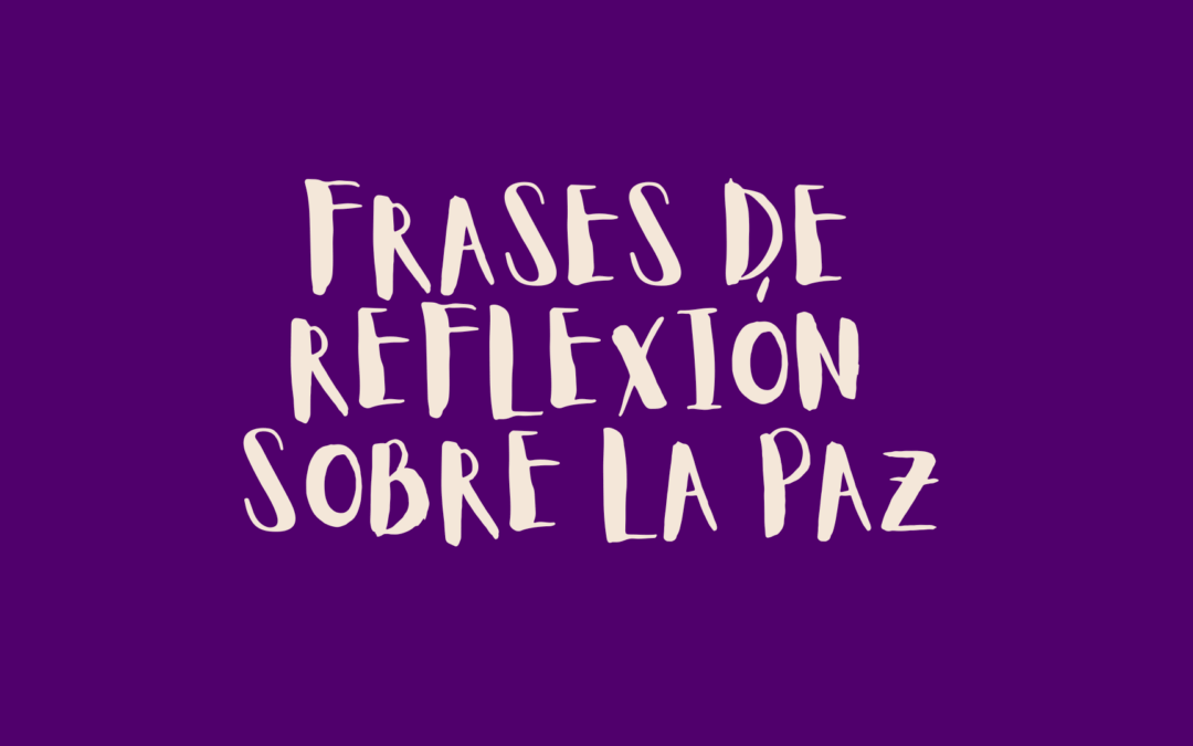 Frases de reflexión sobre la paz