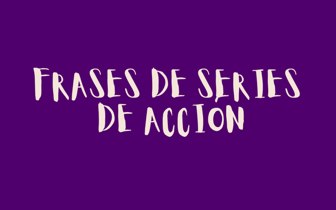Frases de series de acción